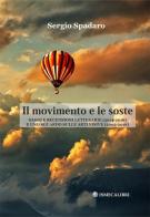 Il movimento e le soste. Saggi e recensioni letterarie (2014-2016) e uno sguardo sulle arti visive (2005-2016) di Sergio Spadaro edito da Ismecalibri