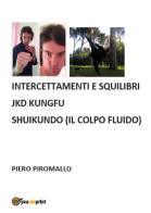 Shiukundo. La via del pugno della fluidità di Piero Piromallo edito da Youcanprint