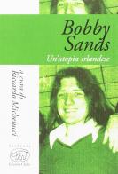Bobby Sands. Un'utopia irlandese edito da Edizioni Clichy