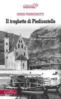 Il traghetto di Piedicastello. Romanzo a racconti del più antico rione di Trento di Renzo Francescotti edito da Curcu & Genovese Ass.