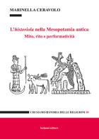 L' historiola nella Mesopotamia antica. Mito, rito e performatività di Marinella Ceravolo edito da Bulzoni