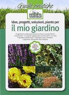 Idee, progetti, soluzioni, piante per il mio giardino di Anna Furlani Pedoja edito da L'Informatore Agrario
