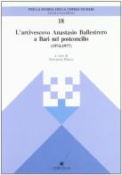 L' arcivescovo Anastasio Ballestrero a Bari nel postconcilio (1974-1977) edito da Edipuglia