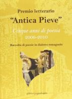 Premio letterario «Antica Pieve». Raccolta di poesie in dialetto romagnolo. Cinque anni di poesia 2006-2010 edito da La Mandragora Editrice