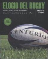 Elogio del rugby. Sport degli ultimi guerrieri di Marco Tilesi, Manfredi Maria Giffone edito da Castelvecchi