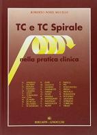 TC e TC spirale nella pratica clinica di Roberto Pozzi Mucelli edito da Idelson-Gnocchi
