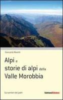 Alpi e storie di alpi della Valle Morobbia di Giancarlo Maretti edito da Salvioni