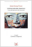 L'avvocato del diavolo. Il ruolo della superstizione nelle società umane di James George Frazer edito da Donzelli