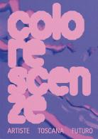 Colorescenze. Artiste. Toscana. Futuro. Ediz. italiana e inglese edito da Produzioni Nero