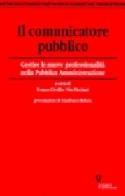 Il comunicatore pubblico. Gestire le nuove professionalità nella pubblica amministrazione edito da Guerini e Associati