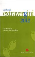 Guida agli extravergini 2012 edito da Slow Food