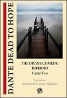 The divine comedy. Inferno. Canto two. Dante dead to hope di Williams Sinclair De Courcy edito da Pezzini