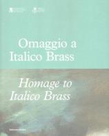 Omaggio a Italico Brass 1870-1943-Homage to Italico Brass 1870-1943 edito da Editoriale Umbra
