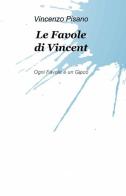 Le favole di Vincent di Vincenzo Pisano edito da ilmiolibro self publishing