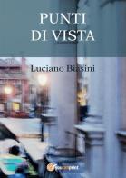 Punti di vista di Luciano Biasini edito da Youcanprint