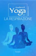 La respirazione. Quaderni di yoga vol.1 edito da Anemos - Idee Editoriali