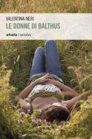 Le donne di Balthus di Valentina Neri edito da Arkadia