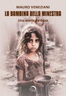 La bambina della minestra. Una storia da Gaza di Mauro Veneziani edito da Mondo Nuovo