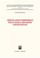 Articolazioni territoriali dello Stato e dinamiche costituzionali di Mario Gorlani edito da Giuffrè