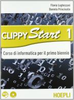 Clippy start. Informatica. Vol. 1-2. Con espansione online. Per le Scuole superiori. Con CD-ROM di Flavia Lughezzani, Daniela Princivalle edito da Hoepli