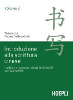 Introduzione alla scrittura cinese vol.2 di Tiziana Lioi, Andrea De Benedittis edito da Hoepli
