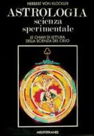 Astrologia scienza sperimentale di H. Freiherr von Klöckler edito da Edizioni Mediterranee