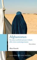 Afghanistan. Da una confederazione tribale alle crisi contemporanee. Nuova ediz. di Elisa Giunchi edito da Carocci