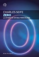 Zero. La storia di un'idea pericolosa di Charles Seife edito da Bollati Boringhieri