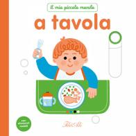A tavola. Il mio piccolo mondo. Ediz. a colori di Marie Bretin edito da IdeeAli