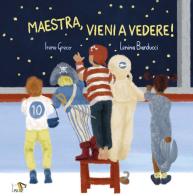 Maestra vieni a vedere! Ediz. a colori di Irene Greco edito da Pulce