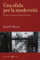 Una sfida per la modernità. Europa e America nel lungo Novecento di David W. Ellwood edito da Carocci