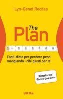 The Plan. L'anti-dieta per perdere peso mangiando i cibi giusti per te di Lyn-Genet Recitas edito da Apogeo