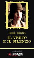 Il vento e il silenzio di Luisa Bolleri edito da Ibiskos Editrice Risolo