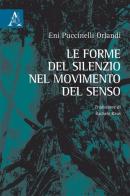 Le forme del silenzio nel movimento del senso di Eni Puccinelli Orlandi edito da Aracne