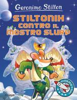 Stiltonix contro il mostro Slurp. Ediz. illustrata di Geronimo Stilton edito da Piemme
