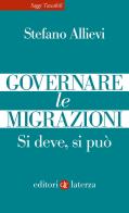 Governare le migrazioni. Si deve, si può di Stefano Allievi edito da Laterza