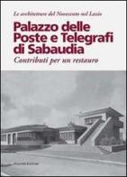Palazzo delle poste e telegrafi di Sabaudia. Contributi per un restauro edito da Palombi Editori