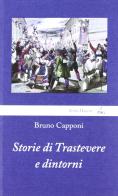 Storie di Trastevere e dintorni di Bruno Capponi edito da Editoriale Scientifica