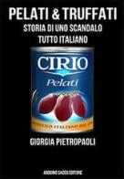 Pelati e truffati. Storia di uno scandalo tutto italiano di Giorgia Pietropaoli edito da Sacco