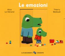 Le emozioni. Ediz. a colori di Alice Le Hénand, Thierry Bedouet edito da La Margherita