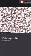 L'utopia possibile. Appunti libertari di Ruggero D'Alessandro edito da DeriveApprodi