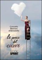 Le poesie del cuore di Concetta E. Di Benedetto edito da Booksprint