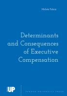 Determinants and consequences of executive compensation di Michele Fabrizi edito da Padova University Press