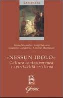 Nessun idolo. Cultura contemporanea e spiritualità cristiana di Bruno Secondin, Luigi Berzano, Giacomo Cannobbio edito da Glossa