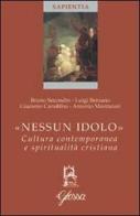 Nessun idolo. Cultura contemporanea e spiritualità cristiana di Bruno Secondin, Luigi Berzano, G. Cannobbio edito da Glossa