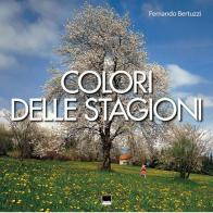 Colori delle stagioni. Ediz. italiana, inglese, francese e tedesca di Fernando Bertuzzi edito da Vianello Libri