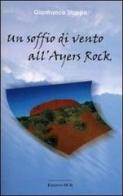Un soffio di vento all'Ayers Rock di Gianfranco Stoppa edito da OCD