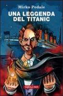 Una leggenda del Titanic di Mirko Pedale edito da Tabula Fati