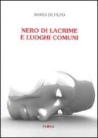 Nero di lacrime e luoghi comuni di Margi De Filpo edito da Palomar