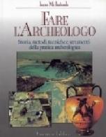 Fare l'archeologo di Jane Mcintosh edito da Gremese Editore